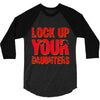 lock up your daughters 3/4 Sleeve Shirt