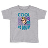 cool no doubt Toddler T-shirt