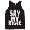 say my name Tank Top