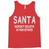 santa doesn't believe in you either Tank Top