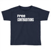 free contraditions Toddler T-shirt
