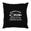 always give 100 percent Throw Pillow