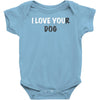 i love you(r dog) Baby Bodysuit