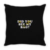 Did You See My Bag Throw Pillow