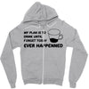 my plan humour Zipper Hoodie