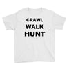 crawl walk hunt Youth Tee