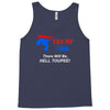 trump 2016 there will be hell toupee Tank Top