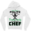 I Was One A Polite Well Mannered Young Lady And Then I Became A Chef Zipper Hoodie