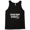i'm not crazy my mother had me tested t shirt Tank Top