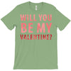 will you be my valentine T-Shirt