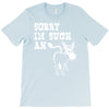 sorry i'm such an ass T-Shirt
