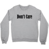 don't care Crewneck Sweatshirt