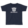 be optimistic transformers   robot optimus prime movie autobots show t Toddler T-shirt