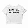 real men go bald Crop Top