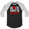 black love is beautiful 3/4 Sleeve Shirt