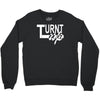 turnt up Crewneck Sweatshirt