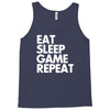 eat sleep game repeat Tank Top