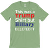this was a trump shirt but hillary deleted it T-Shirt