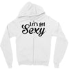 lets get sexy Zipper Hoodie