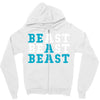 Be A Beast Zipper Hoodie