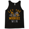 let the wookiee win Tank Top