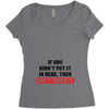 If You Didn't Put it in Here Then Don't Touch it Women's Triblend Scoop T-shirt