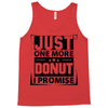 Just One More Donut I Promise Tank Top