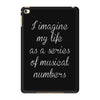 i imagine my life as a series of musical numbers iPad Mini 4
