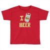 i beer beer Toddler T-shirt