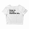 Hang on. Let me overthink this. Crop Top