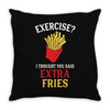 Exercise Extra Fries Throw Pillow