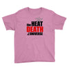 the heat death of the universe Youth Tee