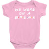 we were on a break Baby Bodysuit