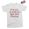 my mother was right Exclusive T-shirt