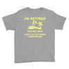 i'm retired Youth Tee
