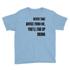 never take advice from me Youth Tee