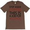 step aside coffee this is a job for alcohol T-Shirt