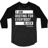 Rooting for Everybody 3/4 Sleeve Shirt