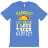 raindrop hot sauce i love tacos a lot T-Shirt