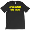 ozymandias was right T-Shirt