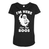 im here for the boos Maternity Scoop Neck T-shirt