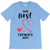 Our First Father's Day! Baby Girl T-Shirt