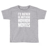 i&rsquo;d rather be watching horror movies Toddler T-shirt
