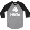 pull my finger 3/4 Sleeve Shirt