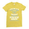 do not dwell in the past do not dream of the future concentrate the mi Ladies Fitted T-Shirt