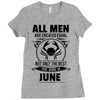 All Men Are Created Equal But Only the Best Are Born In June Ladies Fitted T-Shirt