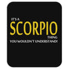 It's A Scorpio Thing Mousepad