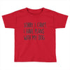 SORRY, I CAN'T. Toddler T-shirt