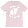 blow me for luck casino T-Shirt