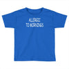 allergic to mornings Toddler T-shirt